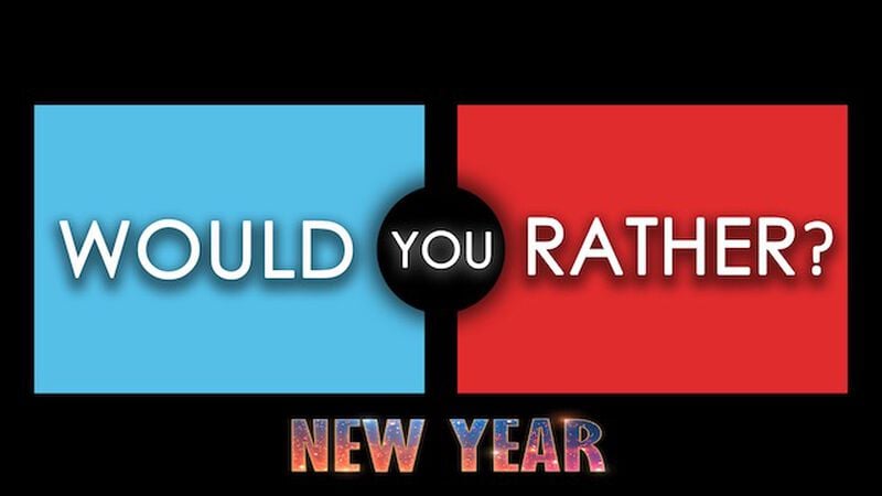 Would You Rather - New Year